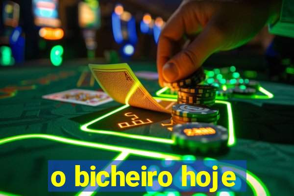 o bicheiro hoje